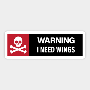 Warning: I Need Wings Sticker